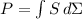 P = \int {S} \, d\Sigma