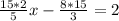 \frac{15*2}{5}x- \frac{8*15}{3}=2