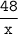 \tt\displaystyle\frac{48}{x}