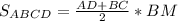 S_{ABCD}= \frac{AD+BC}{2}*BM