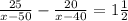 \frac{25}{x-50} - \frac{20}{x-40} =1 \frac{1}{2}