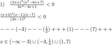 1)\quad \frac{(3+x)^2(x^2-8x+7)}{4x^2-4x+1} \ \textless \ 0\\\\ \frac{(x+3)^2(x-1)(x-7)}{(2x-1)^2} \ \textless \ 0\\\\---(-3)---(\frac{1}{2})+++(1)---(7)+++\\\\x\in (-\infty -3)\cup (-3,\frac{1}{2})\cup(1,7)