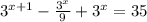 3^{x+1}- \frac{ 3^{x} }{9} + 3^{x}=35