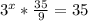 3^{x}* \frac{35}{9} =35