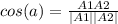 cos(a) = \frac{A1A2}{|A1||A2|}