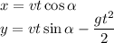 \displaystyle x=vt\cos\alpha \\ y=vt\sin\alpha-\frac{gt^2}{2}