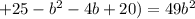 +25-b^2-4b+20)=49b^2&#10;