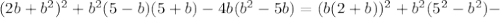 (2b+b^2)^2+b^2(5-b)(5+b)-4b(b^2-5b)=(b(2+b))^2+b^2(5^2-b^2)-