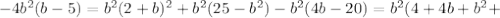 -4b^2(b-5)=b^2(2+b)^2+b^2(25-b^2)-b^2(4b-20)=b^2(4+4b+b^2+