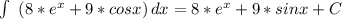 \int\ {(8*e^x+9*cosx)} \, dx =8*e^x+9*sinx+C