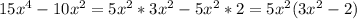 15x^4-10x^2=5x^2*3x^2-5x^2*2=5x^2(3x^2-2)