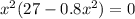 x^2(27-0.8x^2)=0