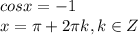 cosx=-1 \\ &#10;x= \pi +2 \pi k,k\in Z