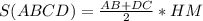 S(ABCD) =\frac{AB+DC}{2} *HM