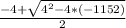 \frac{-4+ \sqrt{ 4^{2} - 4*(-1152)} }{2}