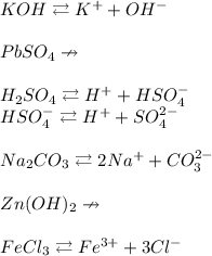 KOH\rightleftarrows K^++OH^- \\ \\ PbSO_4\nrightarrow \\ \\ H_2SO_4\rightleftarrows H^++HSO_4^- \\ HSO_4^-\rightleftarrows H^++SO_4^{2-}\\ \\ Na_2CO_3\rightleftarrows 2Na^++CO_3^{2-} \\ \\ Zn(OH)_2\nrightarrow \\ \\ FeCl_3\rightleftarrows Fe^{3+}+3Cl^-