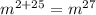 m^{2+25}= m^{27}