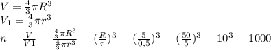 V= \frac{4}{3}\pi R^3 \\ V_1= \frac{4}{3}\pi r^3 \\ n= \frac{V}{V1}= \frac{\frac{4}{3}\pi R^3}{\frac{4}{3}\pi r^3} =( \frac{R}{r})^3= (\frac{5}{0,5}) ^3=( \frac{50}{5} )^3=10^3=1000