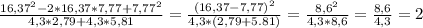 \frac{16,37 ^{2}-2*16,37*7,77+ 7,77^{2} }{4,3*2,79+4,3*5,81} = \frac{(16,37-7,77) ^{2} }{4,3*(2,79+5.81)} = \frac{ 8,6^{2} }{4,3*8,6} = \frac{8,6}{4,3} =2