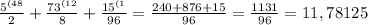 \frac{5 ^{(48} }{2} }+ \frac{73 ^{(12} }{8}+ \frac{15 ^{(1} }{96}= \frac{240+876+15}{96} = \frac{1131}{96} =11, 78125