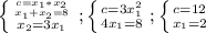 \left \{ {{c=x_1*x_2} \atop {x_1+x_2=8}} \atop {x_2=3x_1} \right. ; \left \{ {{c=3x_1^2} \atop {4x_1=8}} \right. ; \left \{ {{c=12} \atop {x_1=2}} \right.