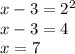 x-3=2^2 \\ x-3=4 \\ x=7