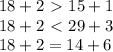 18+2 \ \textgreater \ 15+1 \\&#10;18+2 \ \textless \ 29+3 \\&#10;18+2 = 14+6&#10;