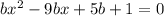 bx^{2}-9bx+5b+1 = 0