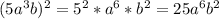 (5a^3b)^2 =5^2*a^6*b^2=25a^6b^2