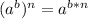 (a^b)^n=a^{b*n}