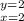 y=2} \atop {x=2}} \right.