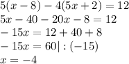 5(x-8)-4(5x+2)=12\\5x-40-20x-8=12\\-15x=12+40+8\\-15x=60|:(-15)\\x=-4