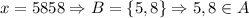 x=5858 \Rightarrow B=\{5,8\} \Rightarrow 5,8\in A