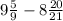 9\frac{5}{9}- 8\frac{20}{21}