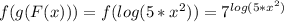 f(g(F(x)))=f(log(5*x^2))=7^{log(5*x^2)}