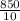 \frac{850}{10}