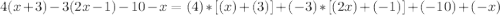 4(x+3)-3(2x-1)-10-x=(4)*[(x)+(3)]+(-3)*[(2x)+(-1)]+(-10)+(-x)