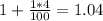 \dispaystyle 1+ \frac{1*4}{100}=1.04