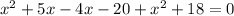 x^2+5x-4x-20+x^2+18=0