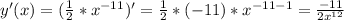 y'(x)=( \frac{1}{2} * x^{-11})'= \frac{1}{2}*(-11)* x^{-11-1} = \frac{-11}{2 x^{12} }