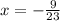 x= -\frac{9}{23}