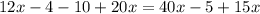 12x-4-10+20x=40x-5+15x