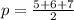 p= \frac{5+6+7}{2}