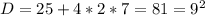 D=25+4*2*7=81=9^2