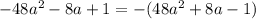 -48a^2-8a+1=-(48a^2+8a-1)