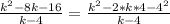 \frac{k^2-8k-16}{k-4} = \frac{k^2-2*k*4-4^2}{k-4}