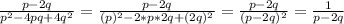 \frac{p-2q}{p^2-4pq+4q^2} = \frac{p-2q}{(p)^2-2*p*2q+(2q)^2} = \frac{p-2q}{(p-2q)^2}= \frac{1}{p-2q}