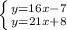 \left \{ {{y=16x-7} \atop {y=21x+8}} \right.