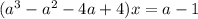 (a^3-a^2-4a+4)x=a-1