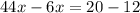 44x-6x=20-12